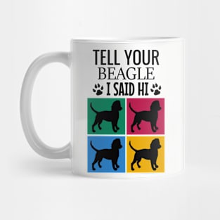 Tell your beagle I said hi Mug